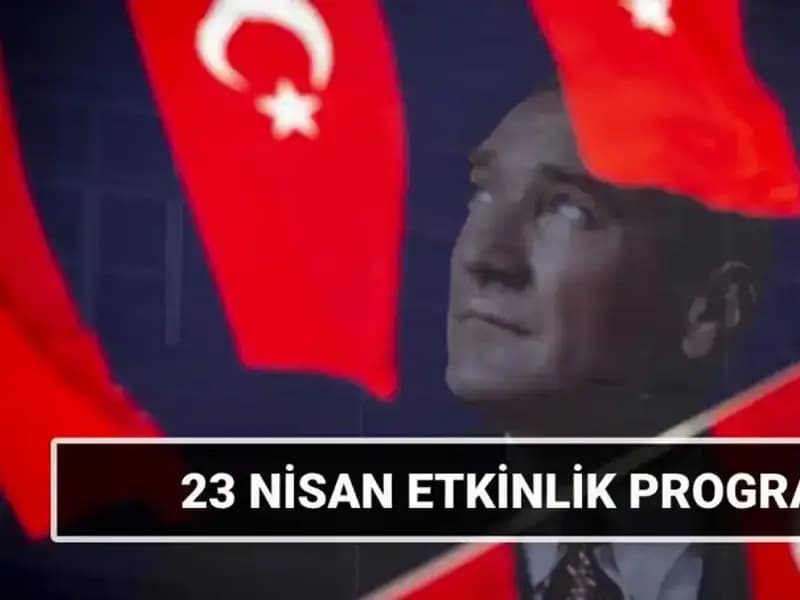 2025 23 Nisan Etkinlik Takvimi: Çocuk Bayramı'nda Heyecan Dolu Program