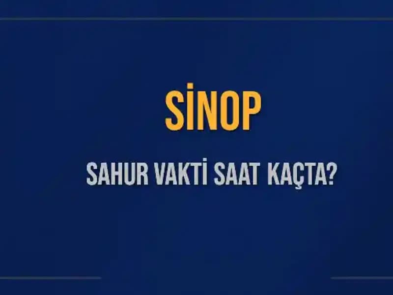 Sinop'ta Sahur Vakti Ne Zaman? İşte Detaylar!