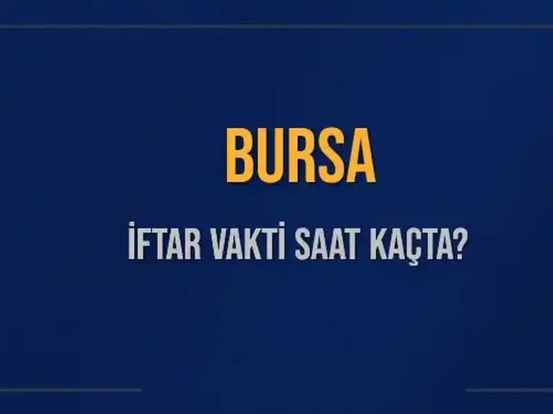 Bursa'da İftar Vakti Ne Zaman? Tüm Detaylar Burada!