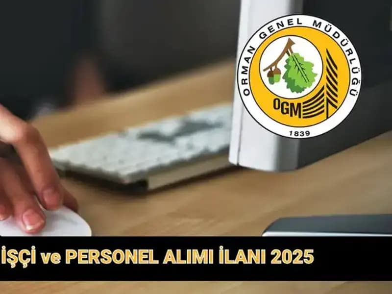OGM 2025’te 9 Bin 424 Personel Alacak! Başvuru Şartları ve Tarihleri