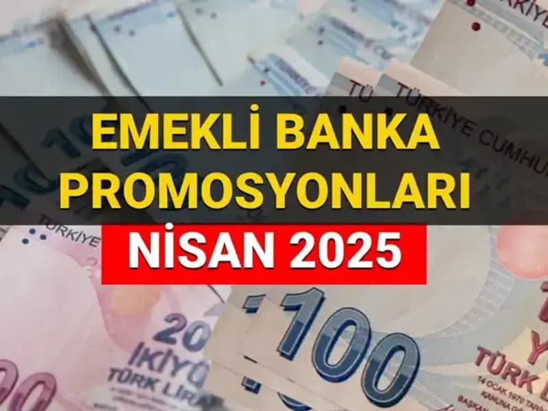 2025 Nisan Emekli Banka Promosyon Ödemeleri: Hangi Banka Ne Kadar Veriyor?