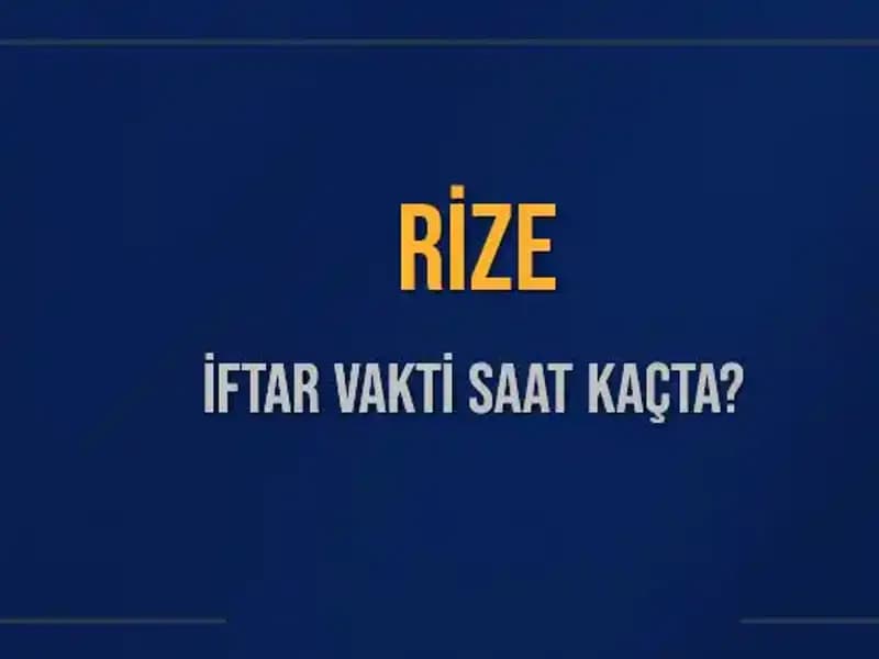 Rize'de İftar Vakti: Bugün Saat Kaçta Ezan Okunacak?