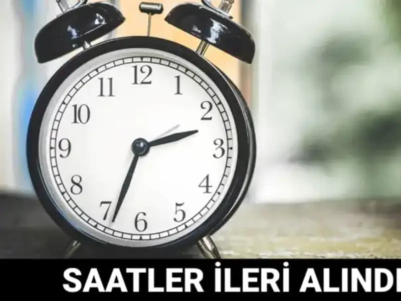 Yaz Saati Uygulamasında Son Gelişmeler: Saatler İleri Alındı mı?