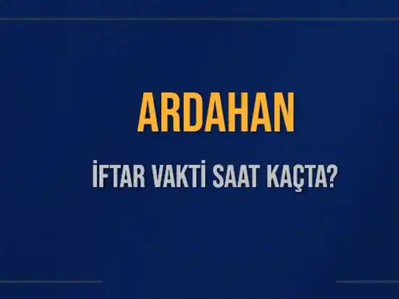 Ardahan'da İftar Saati Ne Zaman? 4 Mart 2025 için Cevaplar!