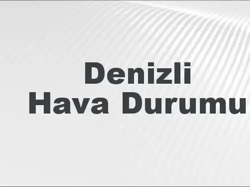Denizli’de Hava Durumu: Bugün ve Önümüzdeki Günler Nasıldır?