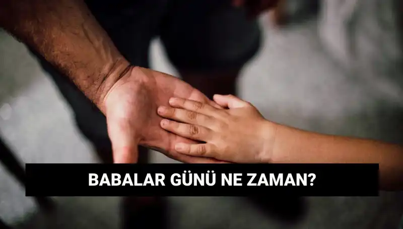 Babalar Günü 2025: Kayıtlara Geçmiş Bir Gelenek ve Tarihçesi