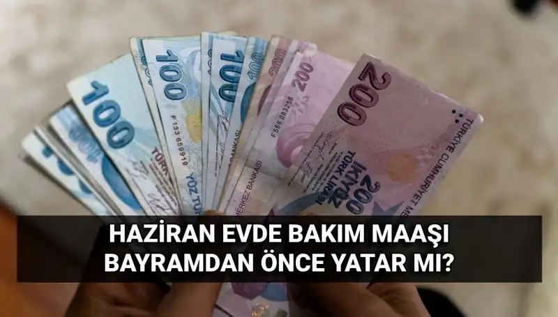 Evde Bakım Maaşı Bayram Öncesi Hesaplarda! Kimler Yararlanacak?