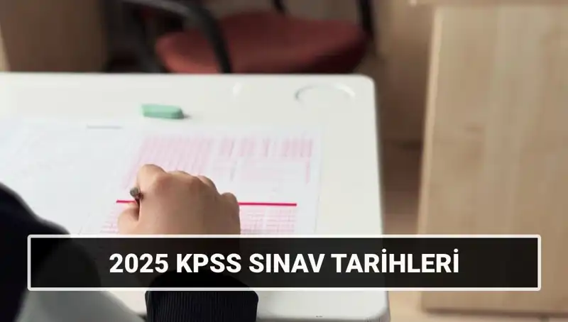 2025 KPSS Lisans Sınav Tarihleri Açıklandı: Sınav Takvimine Dikkat!